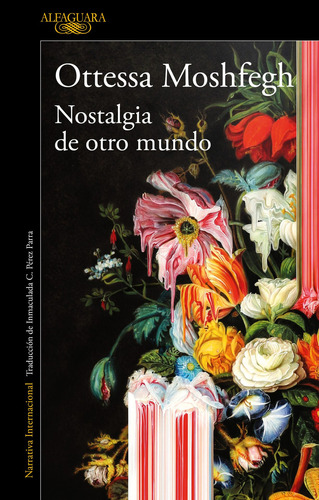 Nostalgia de otro mundo, de Ottessa Moshfegh., vol. 1. Editorial Alfaguara, tapa blanda, edición 1 en español, 2023
