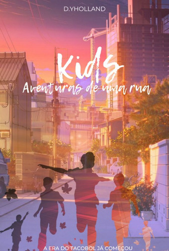 Kids: Aventuras De Uma Rua: Primeira Temporada, De D.yholland. Série Não Aplicável, Vol. 1. Editora Clube De Autores, Capa Mole, Edição 3 Em Português, 2022