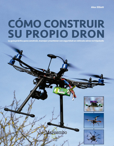 Cómo Construir Su Propio Dron, De Alex Elliott