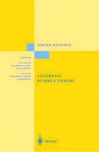 Algebraic Number Theory, De Jürgen Neukirch. Editorial Springer-verlag Berlin And Heidelberg Gmbh & Co. Kg, Tapa Dura En Inglés