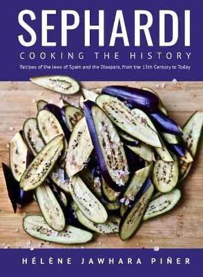 Libro Sephardi : Cooking The History. Recipes Of The Jews...