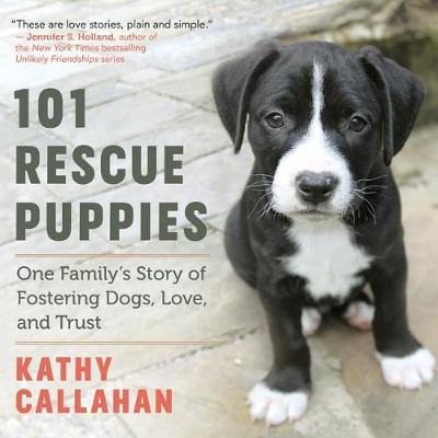 Libro 101 Rescue Puppies : One Family's Story Of Fosterin...