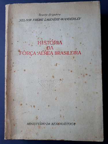 História Da Fab - Nelson Freire Laenère-wanderley - 1967 - 1ª Edição - Autografado