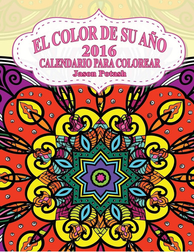 Libro: El Color De Su Ano -2016 Calendario Para Colorear (el