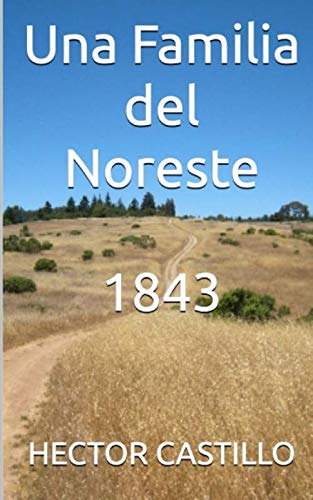 Una Familia Del Noreste 1843: 1843 -la Familia Garza-