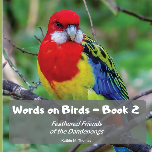 Words on Birds Book 2: Feathered Friends of the Dandenongs, de Thomas, Kathie M.. Book 2, vol. 1. Editorial LIGHTNING SOURCE INC, tapa blanda en inglés