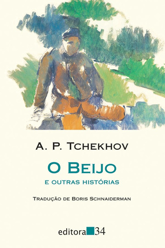 O beijo e outras histórias, de Tchekhov, Anton Pavlovitch. Série Coleção Leste Editora 34 Ltda., capa mole em português, 2014