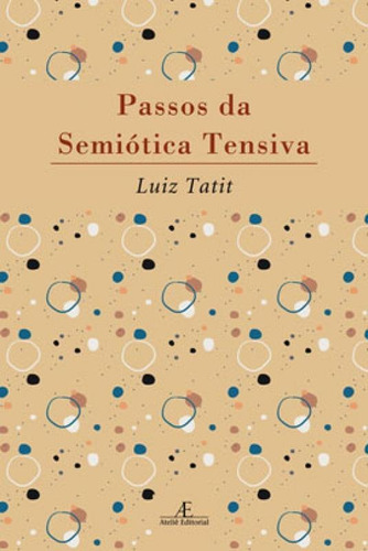 Passos Da Semiótica Tensiva, De Tatit, Luiz. Editora Ateliê Editorial, Capa Mole Em Português
