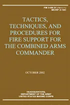 Comprar Tactics, Techniques, And Procedures For Fire Support For The Combined Arms Commander (fm 3-09.31 ..., De Corps, U. S. Marine. Editorial Createspace, Tapa Blanda En Inglés
