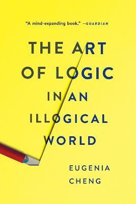 Libro The Art Of Logic In An Illogical World - Eugenia Ch...