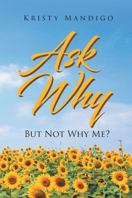 Libro Ask Why: But Not Why Me? - Mandigo, Kristy