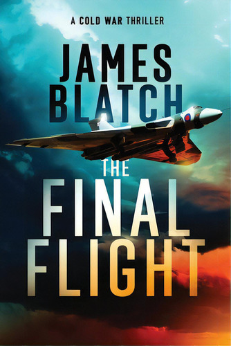 The Final Flight, De Blatch, James. Editorial Lightning Source Inc, Tapa Blanda En Inglés
