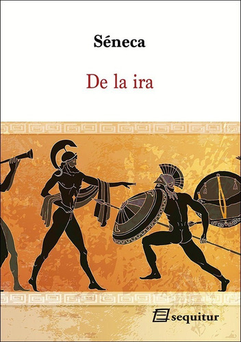 De La Ira. Seneca. Sequitur