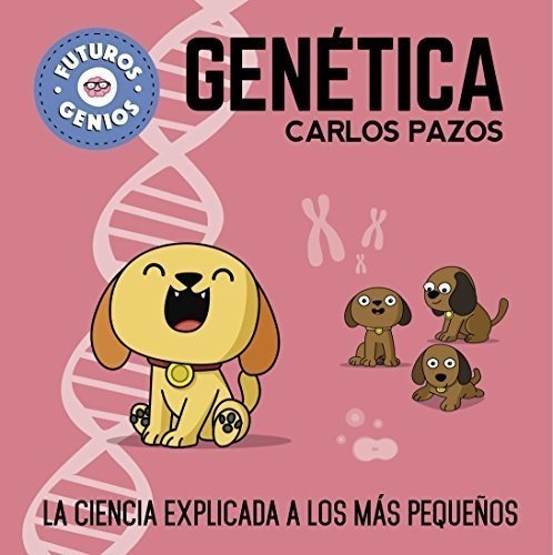 Genética (futuros Genios 2): La Ciencia Explicada A Los Más