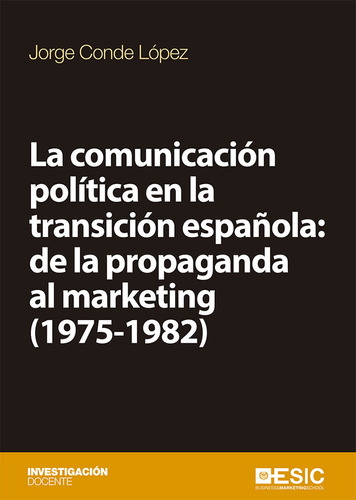 Comunicacion Politica En La Transicion Espaã¿ola: De La P...