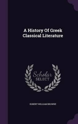 Libro A History Of Greek Classical Literature - Robert Wi...