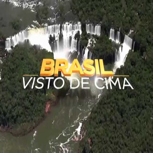 Documentário Brasil Visto De Cima Completo 134 Episódios Hd.
