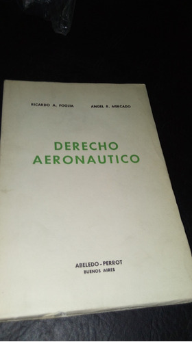 Derecho Aeronáutico. Foglia - Mercado