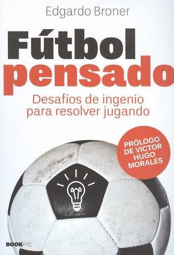 Libro Fútbol Pensado. Desafíos De Ingenio Para Resolver Jug