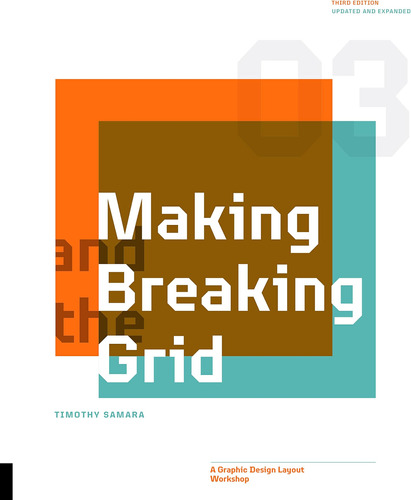 Making And Breaking The Grid, Third Edition: A Graphic Desig