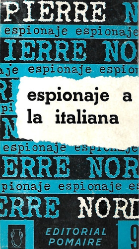 Espionaje A La Italiana / Pierre Nord