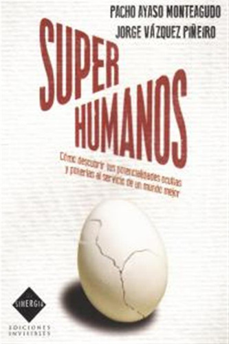 Superhumanos Como Descubrir Tus Potencialidades - Pacho Ayas