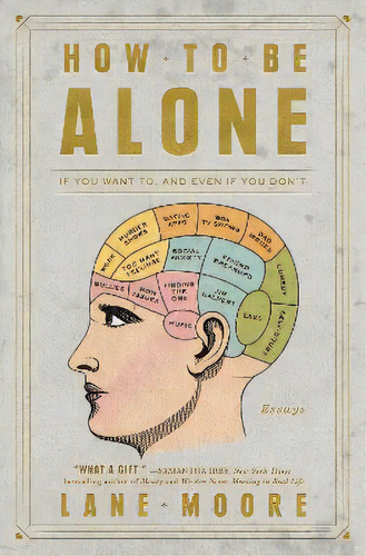 How To Be Alone : If You Want To, And Even If You Don't, De Lane Moore. Editorial Atria Books, Tapa Blanda En Inglés