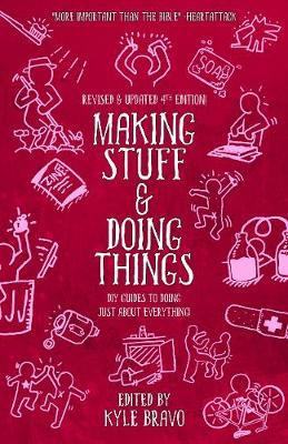 Making Stuff & Doing Things (4th Edition) : Diy Guides To...