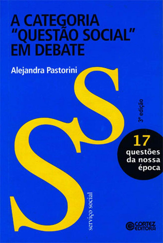 A categoria "Questão Social" em debate, de Pastorini, Alejandra. Cortez Editora e Livraria LTDA, capa mole em português, 2016