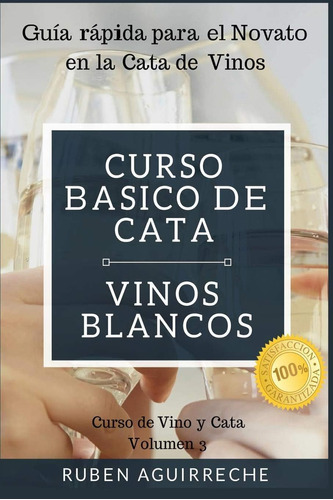 Libro: Curso Básico De Cata (vinos Blancos): Guía Rápida Par