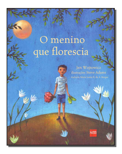 Menino Que Florescia, O - Wojtowicz, Jen - Sm Edicoes