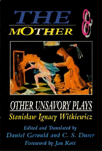 The Mother And Other Unsavory Plays : Including The Shoemakers And They, De Stanislaw Ignacy Witkiewicz. Editorial Applause Theatre Book Publishers, Tapa Blanda En Inglés