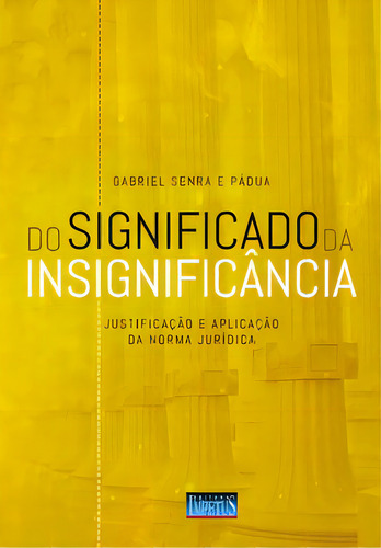 Do Significado Da Insignificância, De Pádua E. Editora Impetus, Capa Mole Em Português, 2019