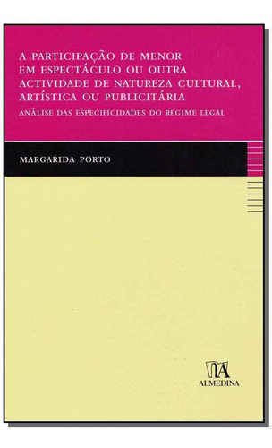 A Participação De Menor Em Espectáculo Ou Outra Activ. D, De Porto, Margarida. Editora Almedina Em Português