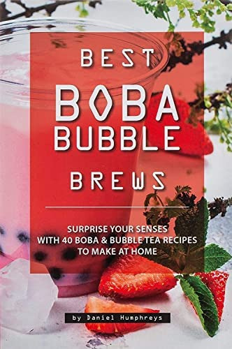 Best Boba Bubble Brews: Surprise Your Senses With 40 Boba Bubble Tea Recipes To Make At Home, De Humphreys, Daniel. Editorial Independently Published, Tapa Blanda En Inglés