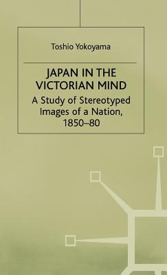 Libro Japan In The Victorian Mind: A Study Of Stereotyped...