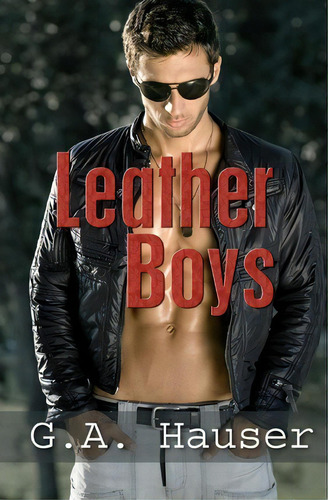Leather Boys, De G A Hauser., Vol. 1. Editorial Createspace Independent Publishing Platform, Tapa Blanda En Inglés