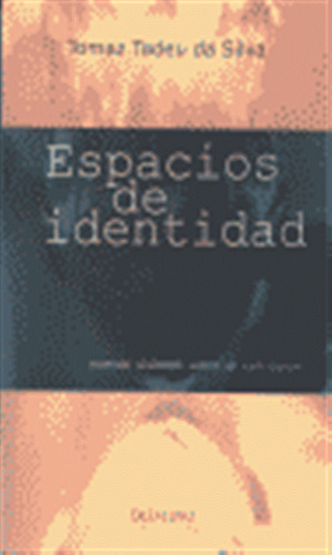 Espacios De Identidad - Tadeu Da Silva, Tomaz