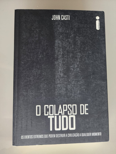 O Colapso De Tudo, De John Casti.