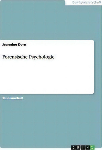Forensische Psychologie, De Jeannine Dorn., Vol. 1. Editorial Grin Publishing, Tapa Blanda En Alemán