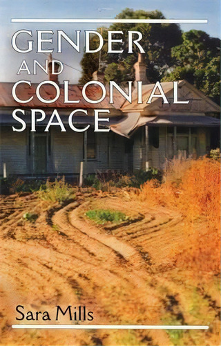 Gender And Colonial Space, De Sara Mills. Editorial Manchester University Press, Tapa Blanda En Inglés