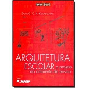 Arquitetura Escolar: O Projeto Do Ambiente De Ensino - Novo