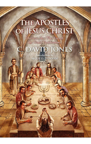 The Apostles Of Jesus Christ, De C David Jones. Editorial Xlibris, Tapa Dura En Inglés