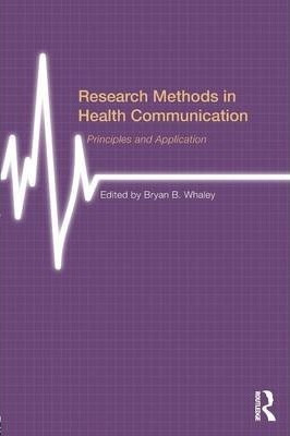 Research Methods In Health Communication - Bryan B. Whaley