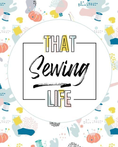 Libro: That Sewing Life: Sewing Project Planner
