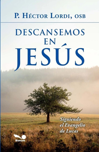 Descansemos En Jesus - Siguiendo El Evangelio De Lucas, de Lordi, Hector. Editorial BONUM, tapa blanda en español, 2023