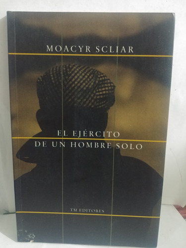 El Ejercito De Un Hombre Solo Moacyr Scliar De Tm Original