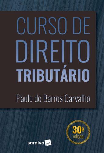 Curso de direito tributário - 30ª edição de 2019, de Carvalho, Paulo de Barros. Editora Saraiva Educação S. A., capa mole em português, 2018