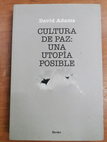 Cultura De Paz: Una Utopía Posible - David Adams - Herder