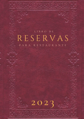 Libro Reservas Restaurante 2023: Agenda Organizador Para Neg